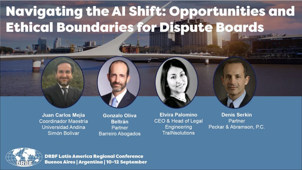 Visuel du panel « Navigating the AI Shift: Opportunities and Ethical Boundaries for Dispute Boards » avec Juan Carlos Mejía, Gonzalo Oliva Beltrán, Elvira Palomino et Denis Serkin, DRBF Latin America Regional Conference, Buenos Aires, 10-12 septembre