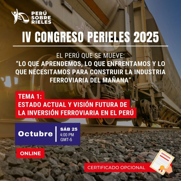 Affiche du IV Congreso PERIELES 2025 « El Perú que se mueve », thème 1 : état actuel et vision future de l’investissement ferroviaire au Pérou, samedi 25 octobre à 16 h (GMT-5), en ligne